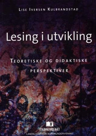 Lesing i utvikling : teoretiske og didaktiske perpektiver; Lise Iversen Kulbrandstad; 2003