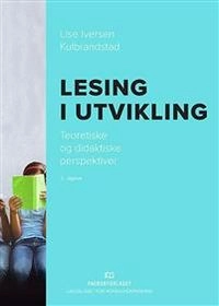Lesing i utvikling : teoretiske og didaktiske perspektiver; Lise Iversen. Kulbrandstad; 2018