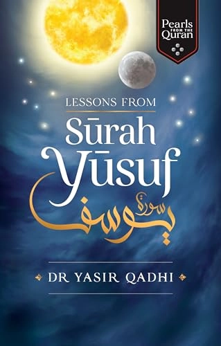 Lessons from Surah Yusuf; Yasir Qadhi; 2020