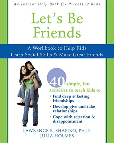 Let's Be Friends: A Workbook to Help Kids Learn Social Skills and Make Great Friends; Shapiro Phd, Lawrence E.; 2008