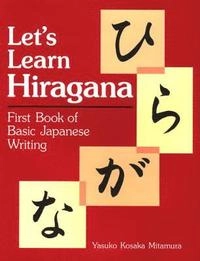 Let's learn hiragana : [first book of basic Japanese writing]; Yasuko Kosaka Mitamura; 1985