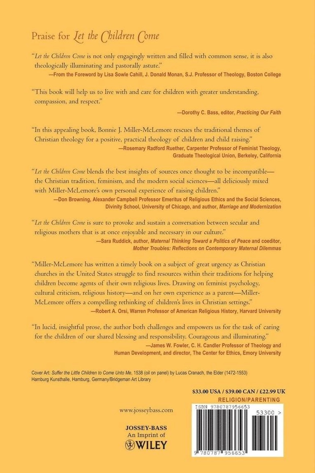 Let the Children Come: Reimagining Childhood from a Christian Perspective; Bonnie J. Miller-McLemore; 2003