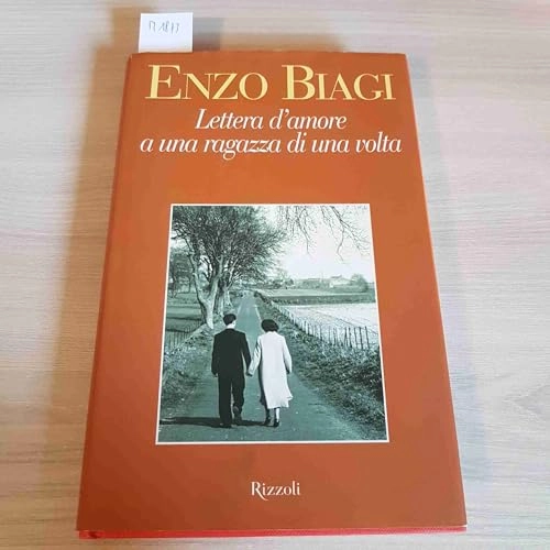Lettera d'amore a una ragazza di una volta; Enzo. Biagi; 2003