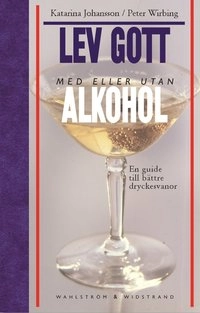 Lev gott med eller utan alkohol; Katarina Johansson, Peter Wirbing; 2001
