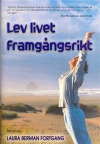 Lev livet framgångsrikt; Laura Berman Fortgang; 2002