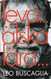 Leva älska lära : tretton föreläsningar; Leo Buscaglia; 2004