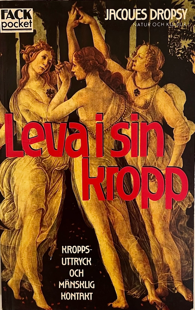 Leva i sin kropp : kroppsuttryck och mänsklig kontakt; Jacques Dropsy; 1987