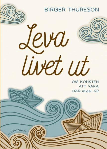 Leva livet ut; Birger Thureson; 2019