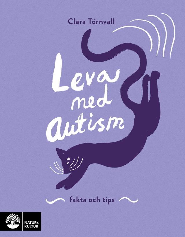 Leva med autism : fakta och tips; Clara Törnvall; 2025
