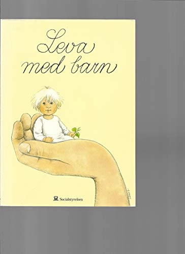Leva med barn : en bok om små barns hälsa och utveckling; Lars H. Gustafsson; 1991