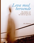 Leva med beroende - Om alkohol- och drogmissbruk och hur man tar sig sig ur det; Pia Mattzon; 2009