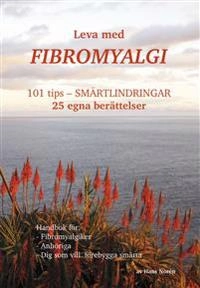 Leva med fibromyalgi : 101 tips - smärtlindring; Hans Norén; 2014