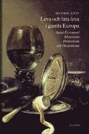 Leva och låta leva i gamla Europa : Saint-Évremond Metastasio Fredenheim och Oxenstierna; Henrik Knif; 2010