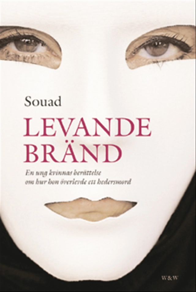 Levande bränd : en ung kvinnas berättelse om hur hon överlevde ett hedersmord; - Souad; 2004