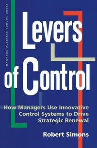 Levers of control : how managers use innovative control systems to drive strategic renewal; Robert Simons; 1995