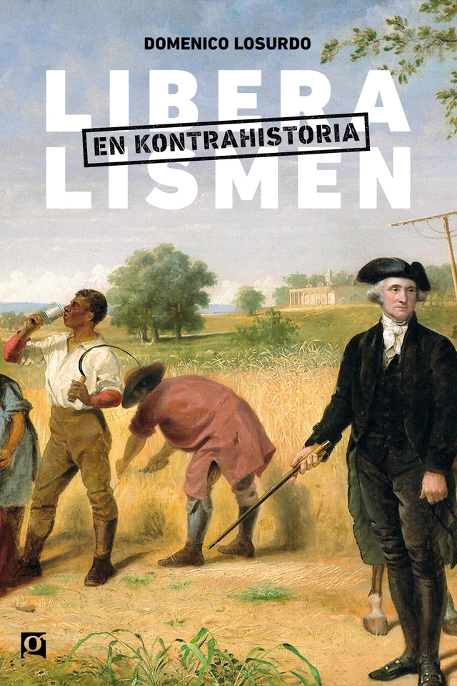 Liberalismen : en kontrahistoria; Domenico Losurdo; 2022