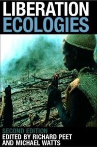 Liberation ecologies : environment, development, social movements; Richard Peet, Michael Watts; 2004