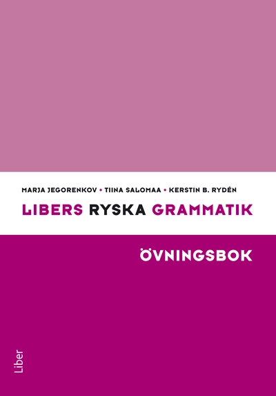 Libers ryska grammatik Övningsbok; Marja Jegorenkov, Tiina Salomaa, Kerstin B. Rydén; 2010