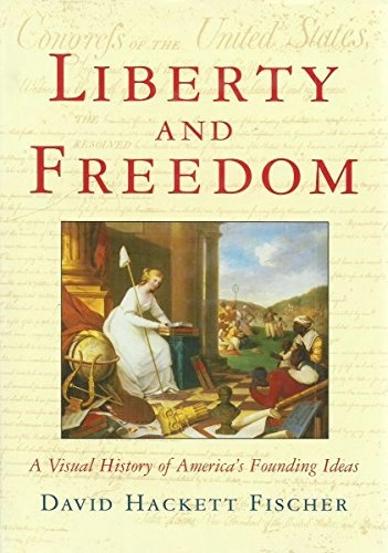 Liberty and freedom; David Hackett Fischer; 2005