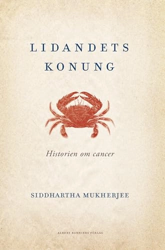 Lidandets konung : historien om cancer; Siddhartha Mukherjee; 2014