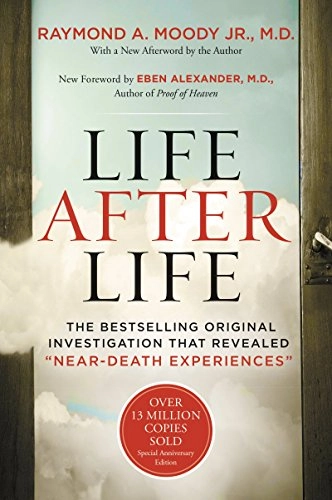 Life after life; Jr. Raymond A. Moody; 2015