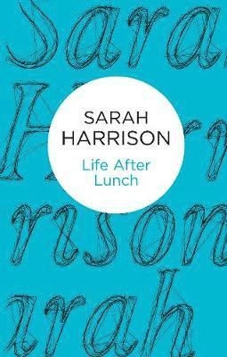 Life After Lunch; Sarah Harrison; 2015