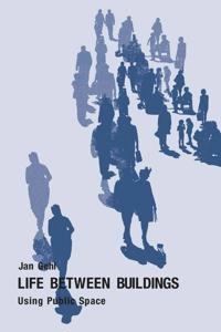 Life between buildings : using public space; Jan Gehl; 2011