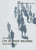 Life between buildings : using public space; Jan Gehl; 2006