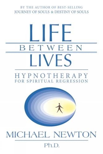 Life Between Lives; Michael Newton; 2004