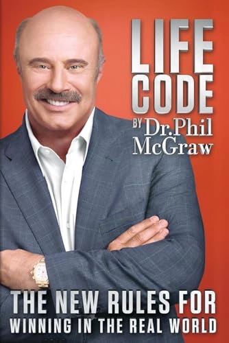 Life code : the new rules for winning in the real world; Phillip C. McGraw; 2013