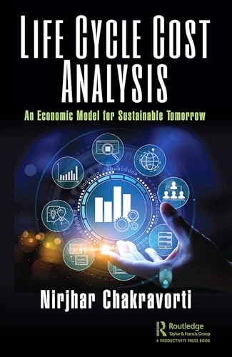 Life Cycle Cost Analysis; Nirjhar Chakravorti; 2024