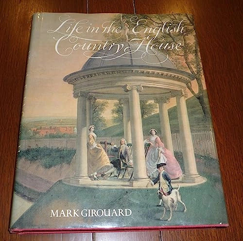 Life in the English country house : a social and architectural history; Mark Girouard; 1978