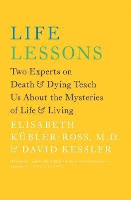 Life Lessons; David Kessler, Elisabeth Kubler-Ross; 2014