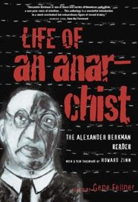 Life Of An Anarchist; Alexander Berkman, Gene Fellner; 2004