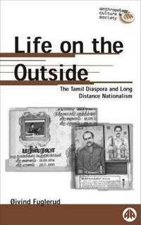 Life on the outside : the Tamil diaspora and long-distance nationalism; Øivind Fuglerud; 1999