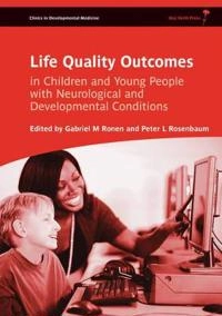 Life quality outcomes in children and young people with neurological and developmental conditions : concepts, evidence and practice; Gabriel M. Ronen, Peter L. Rosenbaum; 2013