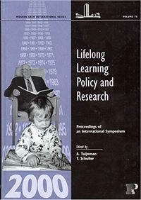 Lifelong learning policy and research : proceedings of an international symposium Learning Policy and Research: Proceedings of an International Symposium; A. Tujinman, T. Schuller; 1999