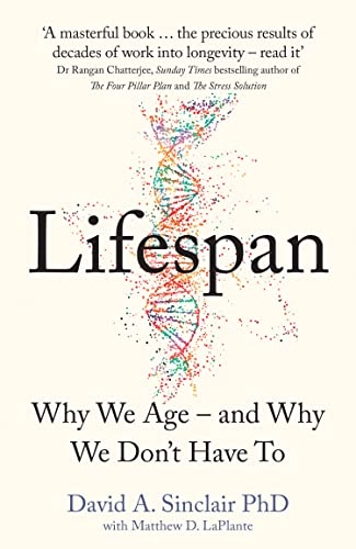 LIFESPAN : the revolutionary science of why we age - and why we don't have to; DR DAVID. SINCLAIR; 2019