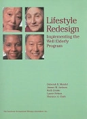 Lifestyle redesign : implementing the well elderly program; Deborah R Mandel, American Occupational Therapy Association; 1999