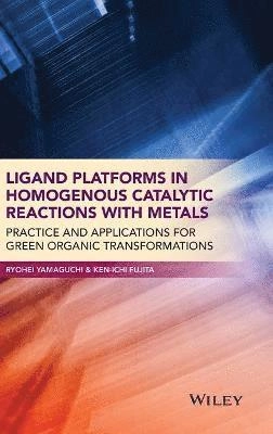 Ligand Platforms in Homogenous Catalytic Reactions with Metals: Practice an; Ryohei Yamaguchi, Ken-ichi Fujita; 2015