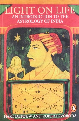 Light on Life: An Introduction to the Astrology of IndiaArkana SeriesIntroduction to the Astrology of India; Hart Defouw, Robert Svoboda; 1996