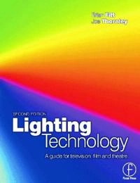 Lighting technology : a guide for television, film and theatre; Brian Fitt; 2001