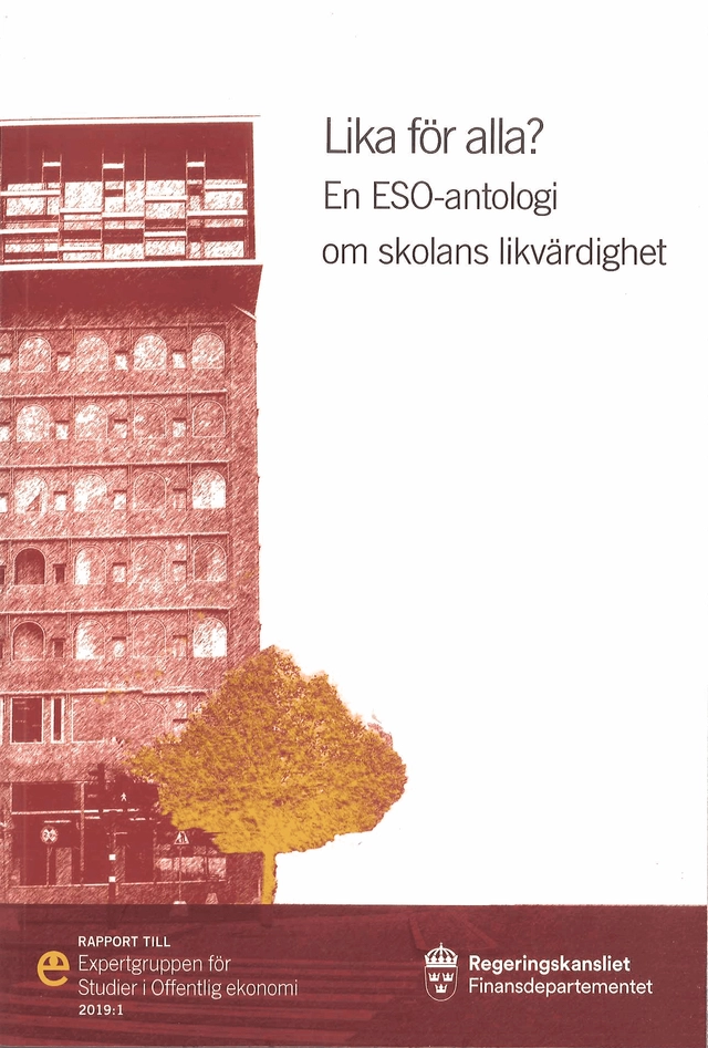Lika för alla?  : en ESO-antologi om skolans likvärdighet; Finansdepartementet; 2019