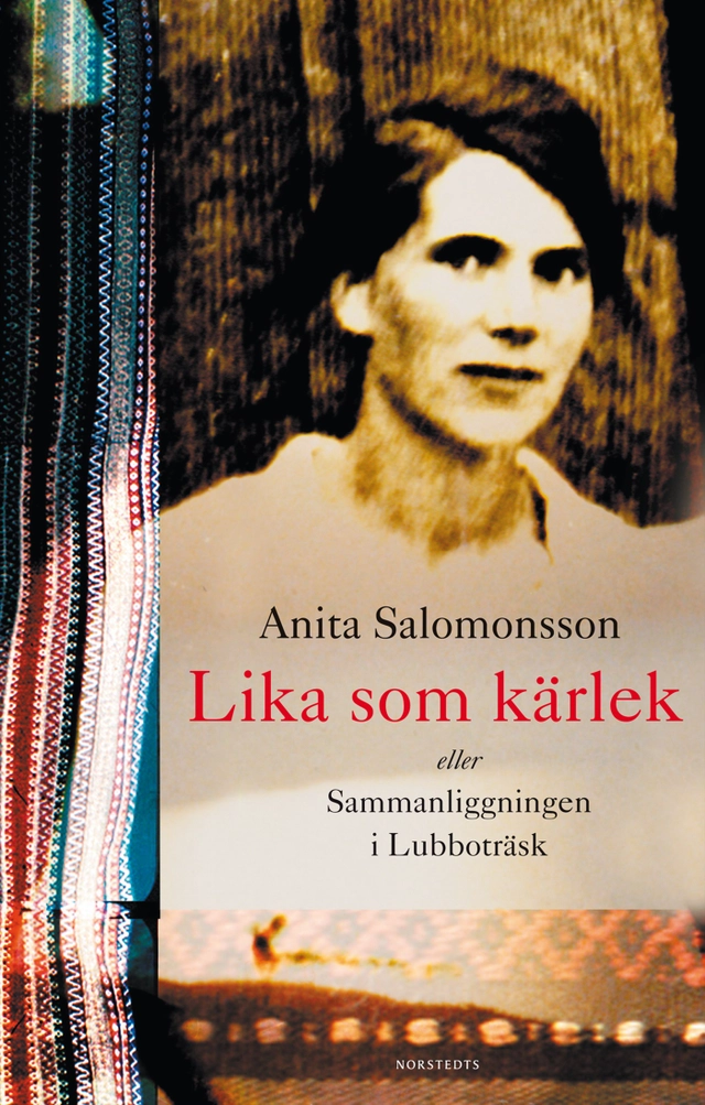 Lika som kärlek eller sammanliggningen i Lubboträsk; Anita Salomonsson; 2010