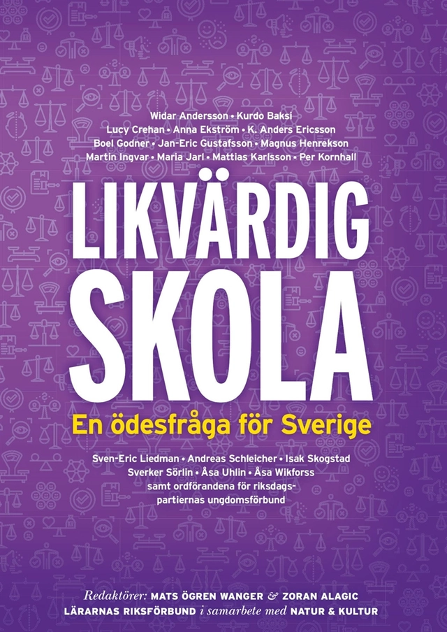 Likvärdig skola : en ödesfråga för Sverige; Mats Ögren Wanger, Zoran Alagiç, Lärarnas riksförbund, Läroverkslärarnas riksförbund
(tidigare namn), Läroverkslärarnas riksförbund, Sveriges lärare; 2020
