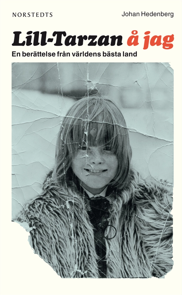 Lill-Tarzan å jag : en berättelse från världens bästa land; Johan Hedenberg; 2013