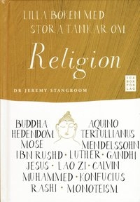 Lilla boken med stora tankar om religion; Jeremy Stangroom; 2008
