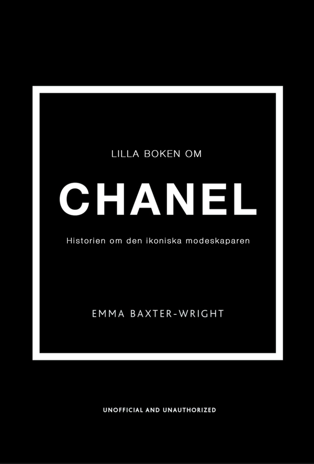 Lilla boken om Chanel : historien om det ikoniska modehuset; Emma Baxter-Wright; 2022
