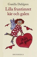 Lilla fruntimret kär och galen; Gunilla Dahlgren; 2000