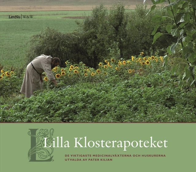 Lilla klosterapoteket : medicinalväxter och huskurer i urval av Pater Kilian; Johannes G. Mayer, Kilian Saum; 2007